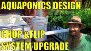 Aquaponics System Design | Chop & Flip System Upgrade
